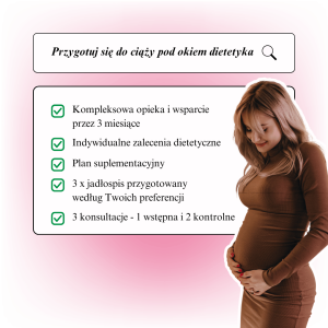 Pakiet: Przygotuj się do ciąży pod okiem dietetyka w 3 miesiące